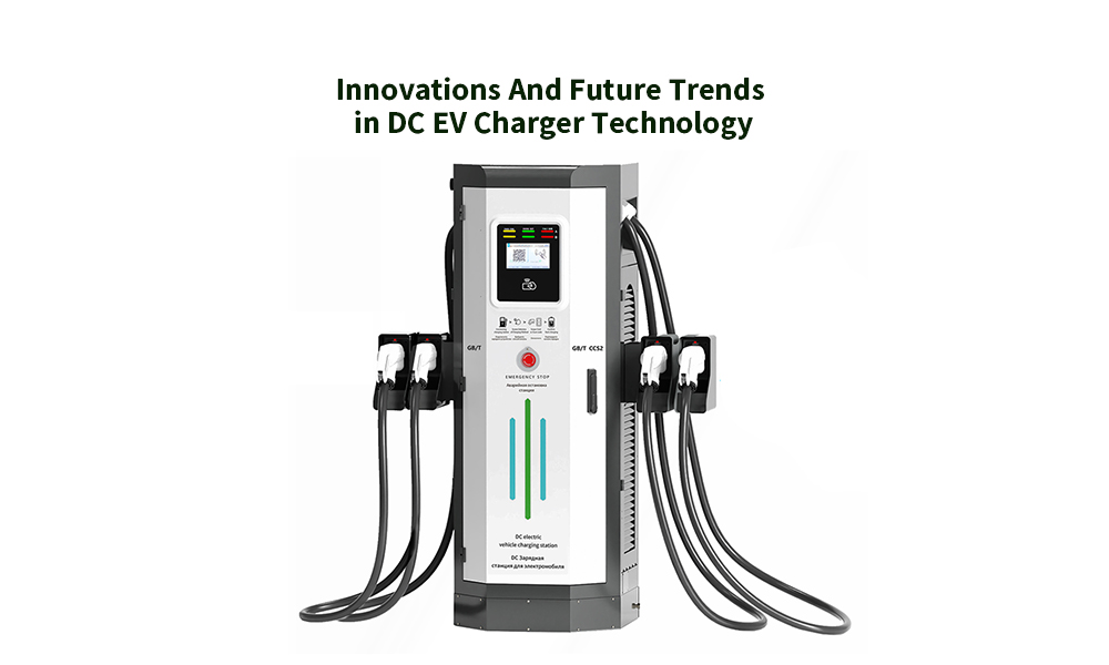 Innovations And Future Trends in DC EV Charger Technology.jpg